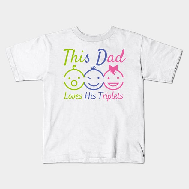 This Dad Loves His Triplets 3 Little children Kids T-Shirt by Magnificent Butterfly